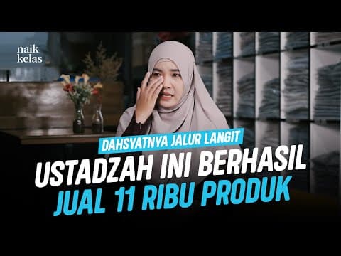 Dulu Hanya Jual 30 Produk, Kini 11 Ribu - Sukses Bisnis dari Dahsyatnya Hijrah